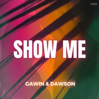 Show Me by Gawin & Dawson