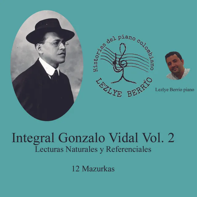 Historias del Piano Colombiano, Lecturas Naturales y Referenciales, Integral Gonzalo Vidal- 12 Mazurkas Vol. 2