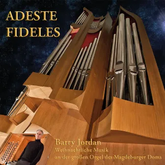 Dupré, Langlais, Gigout, Bach, Brahms, Widor & Karg-Elert: Adeste Fideles by Barry Jordan