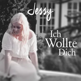 Ich wollte dich by Jessy