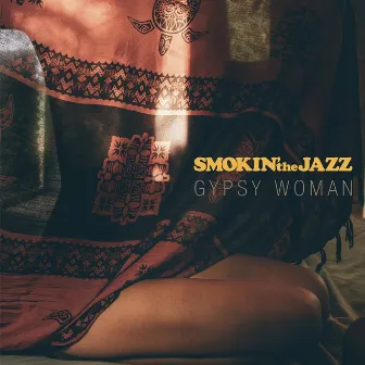 Gypsy Woman by SMOKIN’theJAZZ