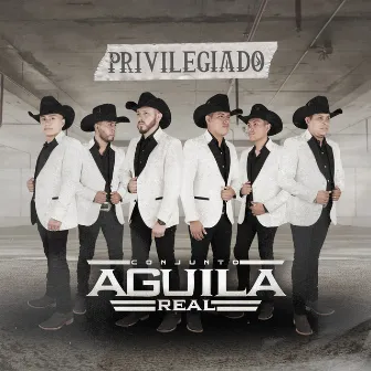 Privilegiado by Conjunto Aguila Real