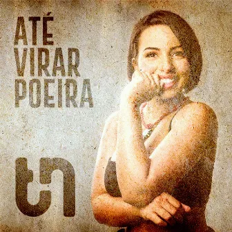 Até Virar Poeira by Thais Nogueira