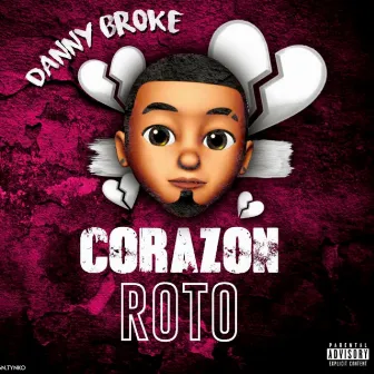 Corazón Roto by Danny Broke