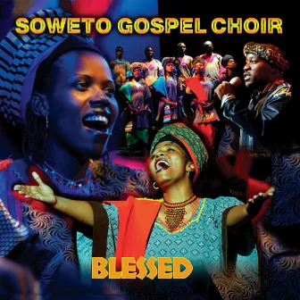 Blessed by Soweto Gospel Choir