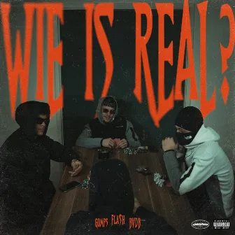 Wie Is Real? by Fla$h