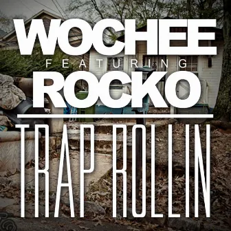 Trap Rollin (feat. Rocko) by Wochee