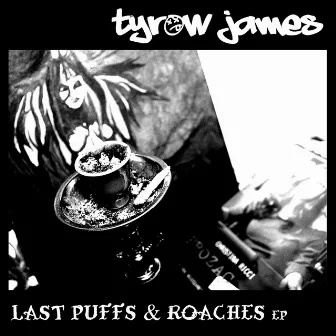 Last Puffs & Roaches by Tyrow James