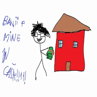 BANII P MINE IN CASA by mefiu