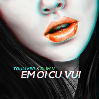 Em Oi Cu Vui by SlimV