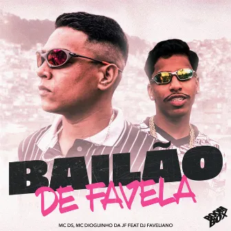 Bailão de Favela by MC Dioguinho da JF