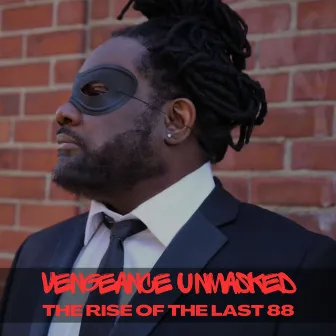 Vengeance Unmasked: The Rise of the Last 88 by Wheeler del Torro