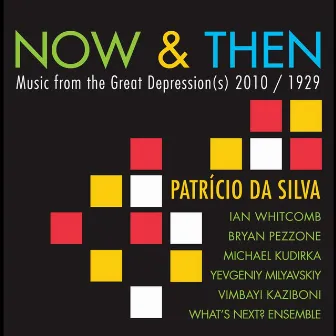 Now & Then: Music from the Great Depression(s) 2010/1929 by Patricio da Silva