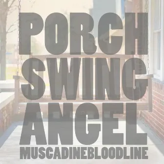 Porch Swing Angel by Muscadine Bloodline