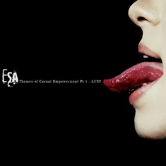 Themes of Carnal Empowerment Pt1 - Lust by ESA (Electronic Substance Abuse)