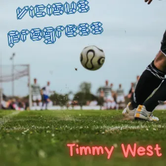 Vicious Progress by Timmy West