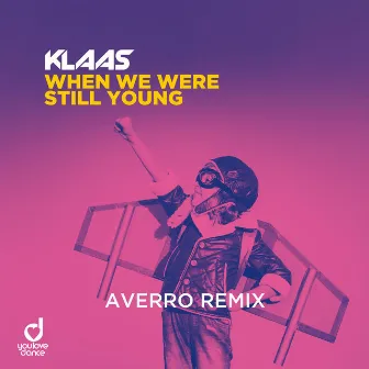 When We Were Still Young (Averro Remix) by Klaas