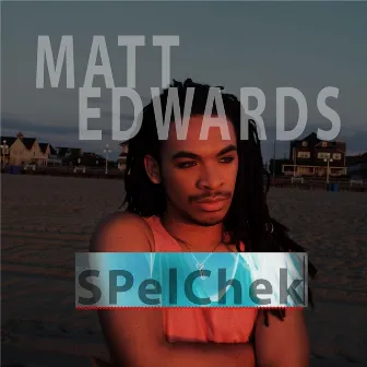 Spelchek by Matt Edwards