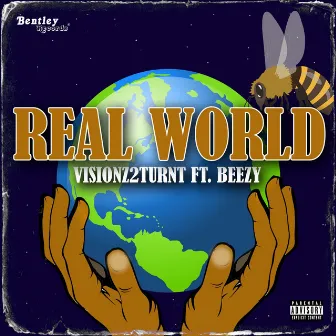 Real World by Visionz2turnt