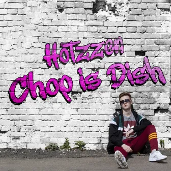 Chop Is Dish by Hotzzen