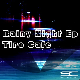 Rainy Night Ep by Tiro Cafe