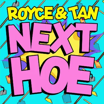 Next Hoe by Royce & Tan