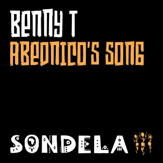 Abednico's Song by Benny T