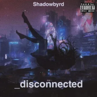 _Disconnected by Shadowbyrd