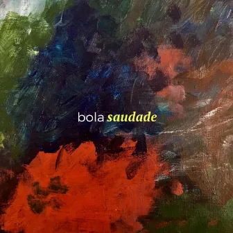 Saudade by Bola