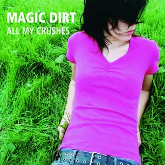 All My Crushes by Magic Dirt