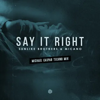 Say It Right (Michael Caspar Techno Mix) by Micano