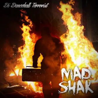 Di Dancehall Terrorist by Mad Shak