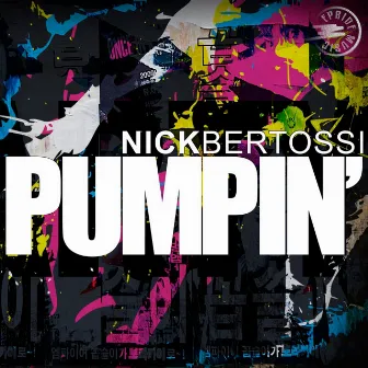 Pumpin' by Nick Bertossi