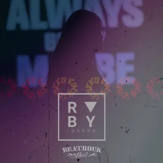 Always Be My Maybe by Ruby Ibarra