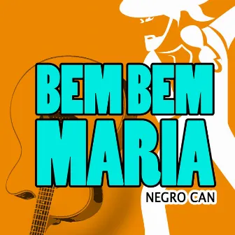 Bem Bem Maria by Negrocan