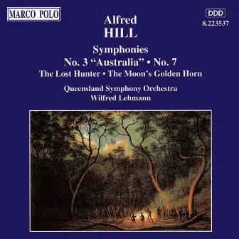 Hill: Symphonies Nos. 3, 'Australia' and 7 by Alfred Hill