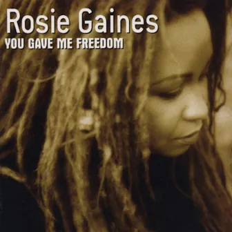 You Gave Me Freedom by Rosie Gaines