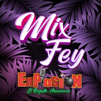 Mix Fey (Azúcar Amargo / Mío) by Explosión De Iquitos