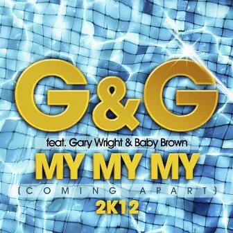 My My My [Comin Apart] 2K12 by G&G