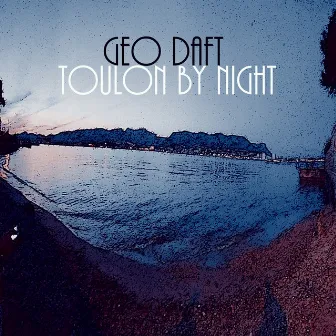 Toulon by Night by Geo Daft