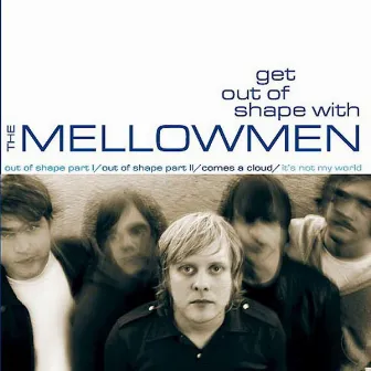 Get Out of Shape With the Mellowmen by The Mellowmen