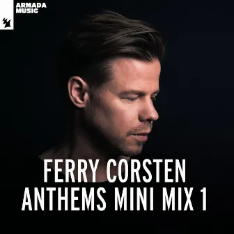 Ferry Corsten - Anthems Mini Mix 1 by Ferry Corsten