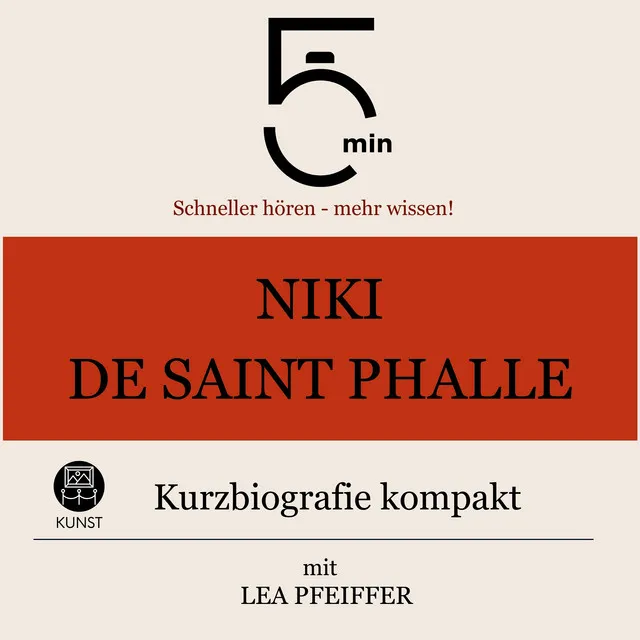 Niki de Saint Phalle: Kurzbiografie kompakt (5 Minuten: Schneller hören – mehr wissen!)