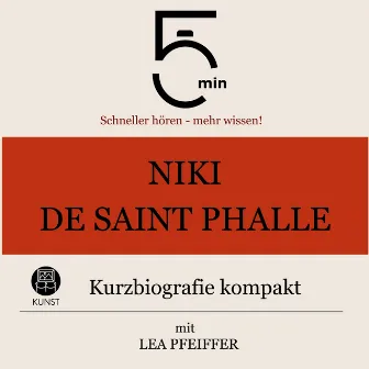 Niki de Saint Phalle: Kurzbiografie kompakt (5 Minuten: Schneller hören – mehr wissen!) by Lea Pfeiffer