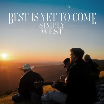 Best Is Yet To Come by Joel Adams