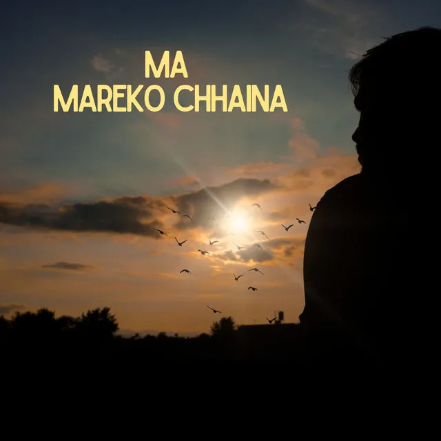 Ma Mareko Chhaina