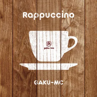 Rappuccino by GAKU-MC