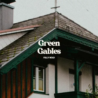 Green Gables by Fully Bold