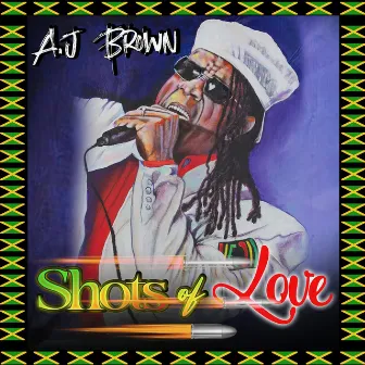 Shots of Love by A.J. Brown