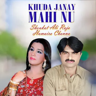 Khuda Janay Mahi Nu by Shoukat Ali Raja